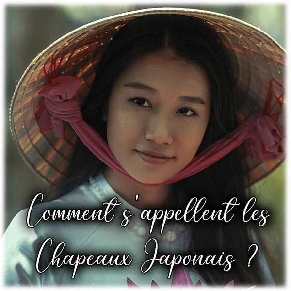 Comment s'appellent les Chapeaux Japonais ?