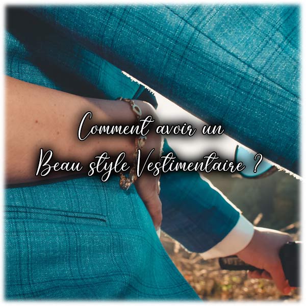 Comment avoir un beau style vestimentaire ?