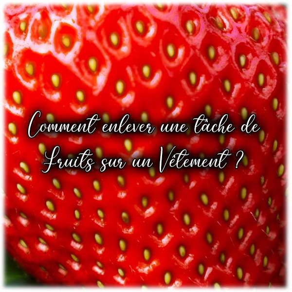 Comment enlever une tache de Fruits sur un Vêtement