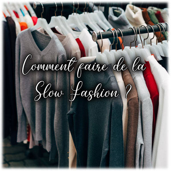 Comment faire de la slow fashion ?