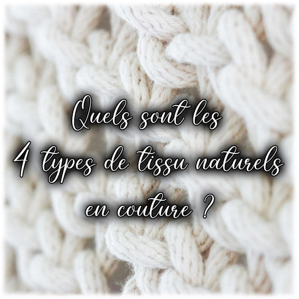 Quels sont les 4 types de tissu naturels en couture ?