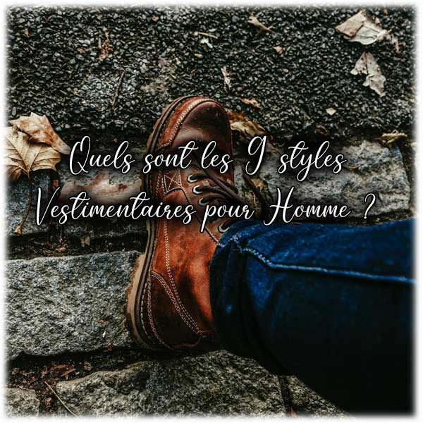 Quels sont les 9 styles vestimentaires homme ?