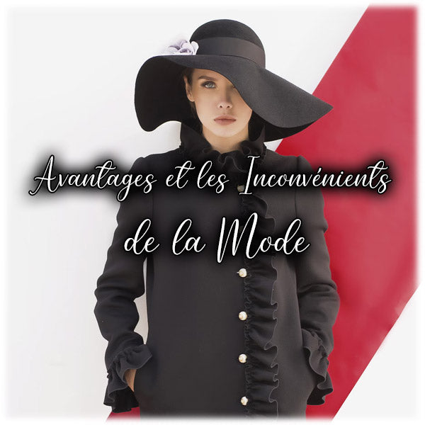 Quels sont les Avantages et les Inconvénients de la Mode ?