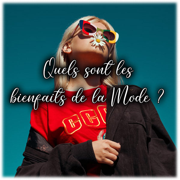 Quels sont les bienfaits de la Mode ?