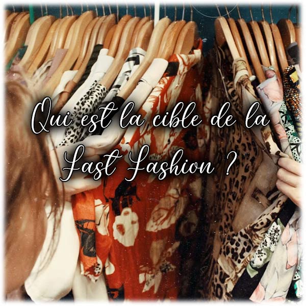 Qui est la cible de la Fast Fashion ?