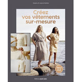 Créez vos vêtements sur-mesure<br> Saara Huhta, Laura Huhta