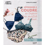 Leçons et idées pour débuter apprendre à coudre sa lingerie et ses maillots de bain<br> Charlotte Jaubert