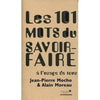 Les 101 mots du savoir-faire à l'usage de tous<br> Alain Moreau, Jean-Pierre Mocho